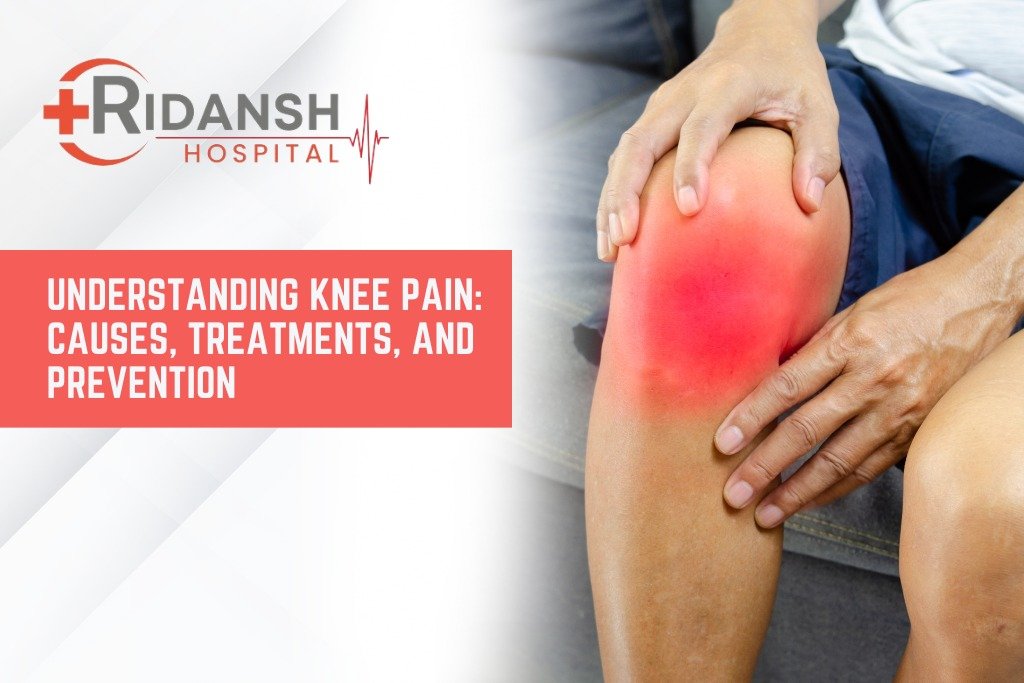 Banner image for Ridansh Hospital showing a person holding a red, inflamed knee, alongside the text “Understanding Knee Pain: Causes, Treatments, and Prevention.”