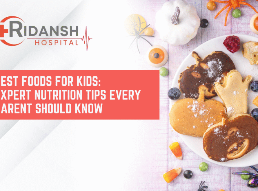 Ridansh Hospital banner on best foods for kids featuring a colorful plate of fun-shaped pancakes, fresh berries, and healthy snacks for children.