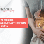 Gastroenterology Symptoms Guide | Ridansh Hospital Lucknow