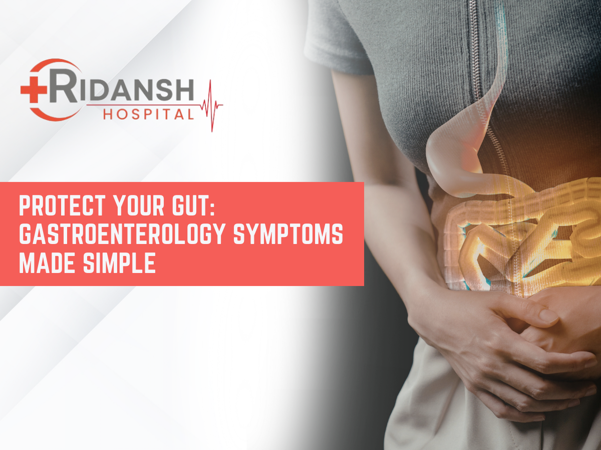 Gastroenterology Symptoms Guide | Ridansh Hospital Lucknow